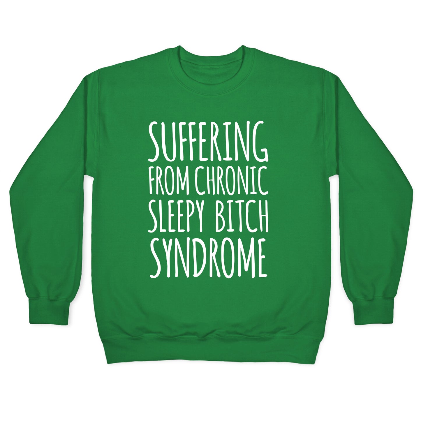 Suffering From Sleepy Bitch Syndrome Crewneck Sweatshirt