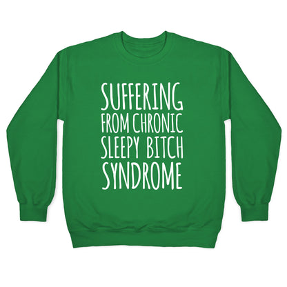 Suffering From Sleepy Bitch Syndrome Crewneck Sweatshirt