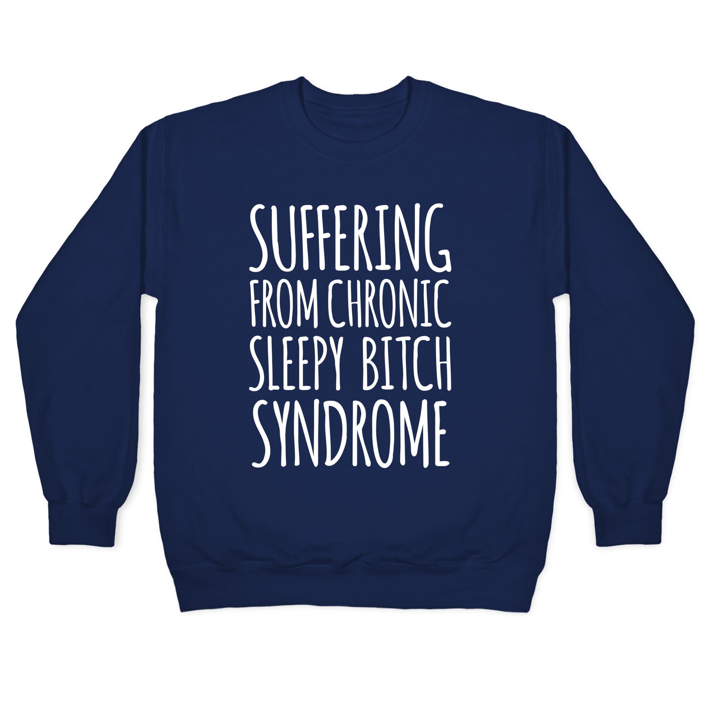 Suffering From Sleepy Bitch Syndrome Crewneck Sweatshirt