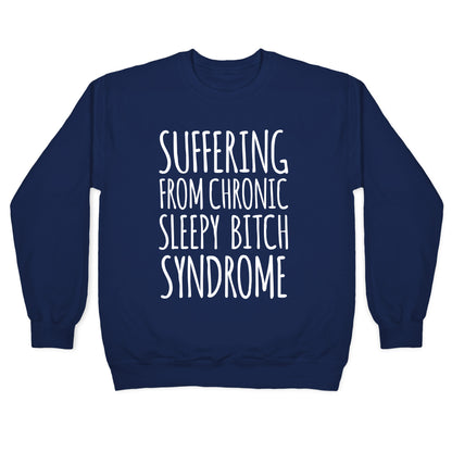 Suffering From Sleepy Bitch Syndrome Crewneck Sweatshirt