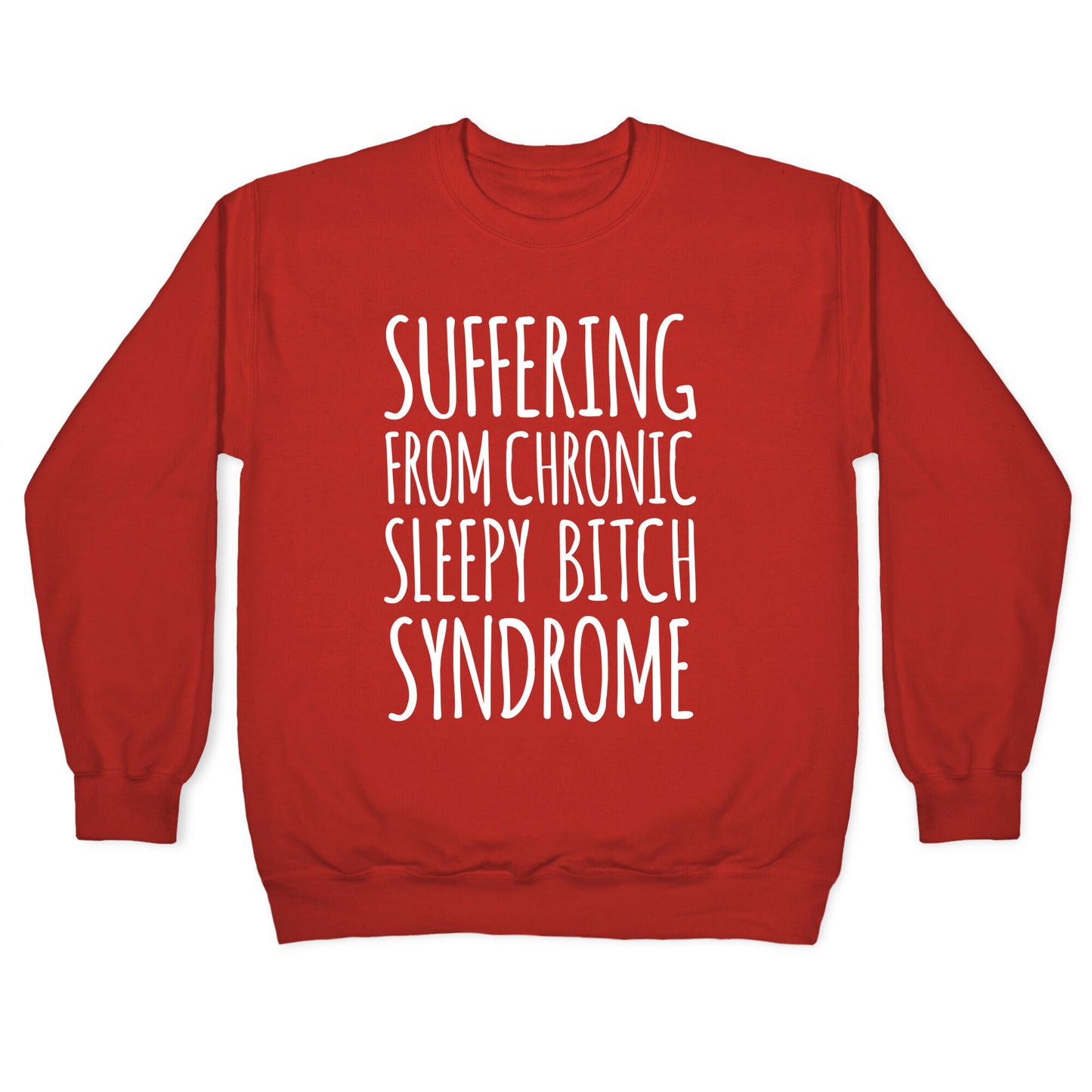 Suffering From Sleepy Bitch Syndrome Crewneck Sweatshirt