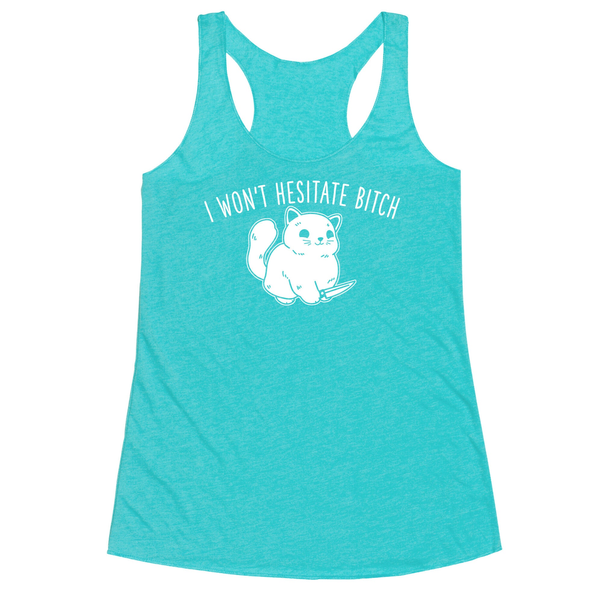 I Won't Hesitate Bitch Racerback Tank