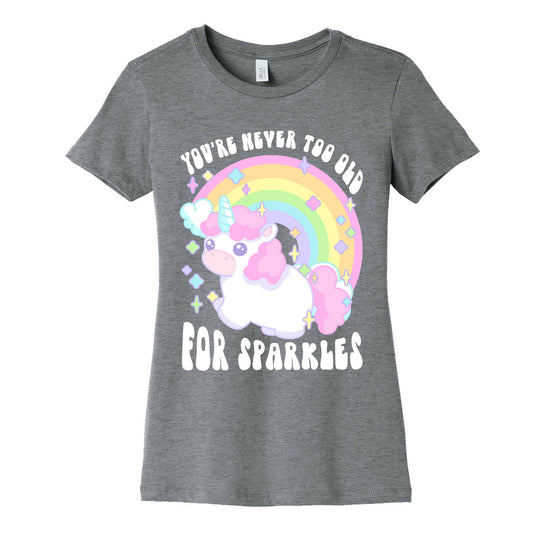You're Never Too Old For Sparkles Women's Cotton Tee