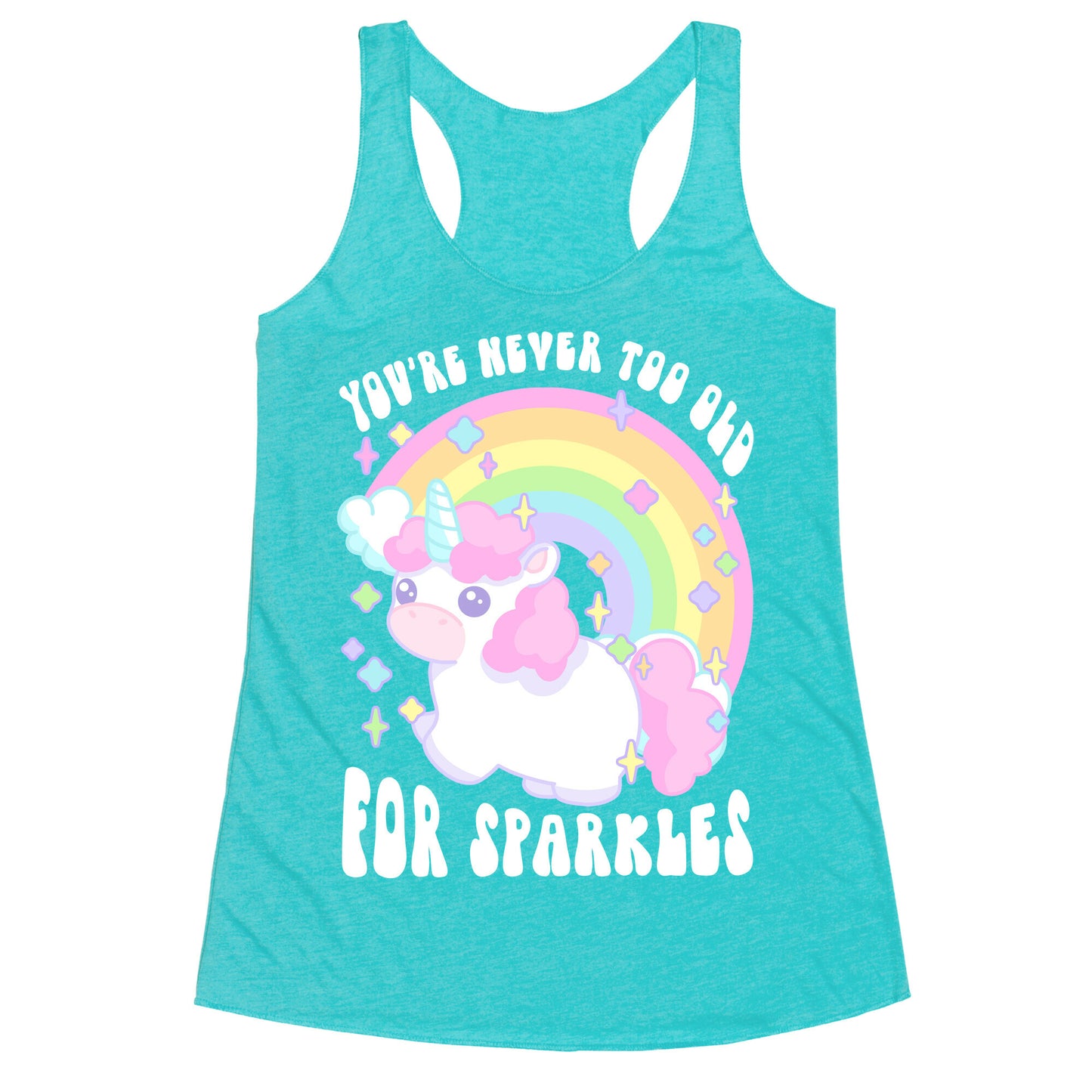 You're Never Too Old For Sparkles Racerback Tank