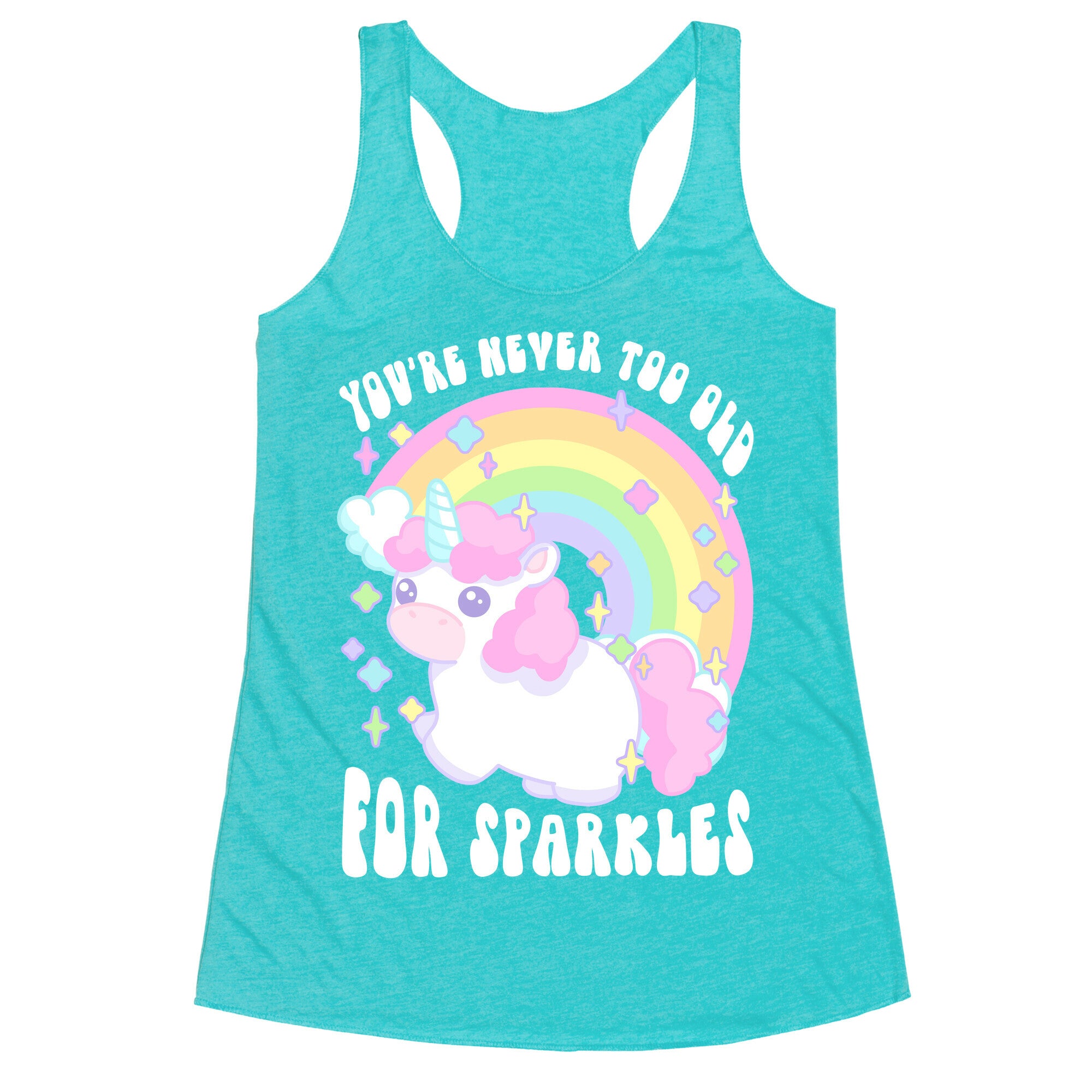 You're Never Too Old For Sparkles Racerback Tank