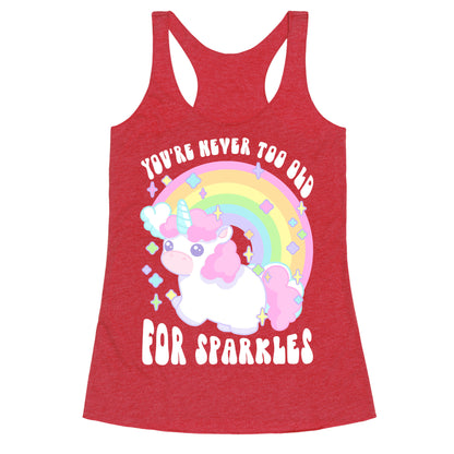 You're Never Too Old For Sparkles Racerback Tank