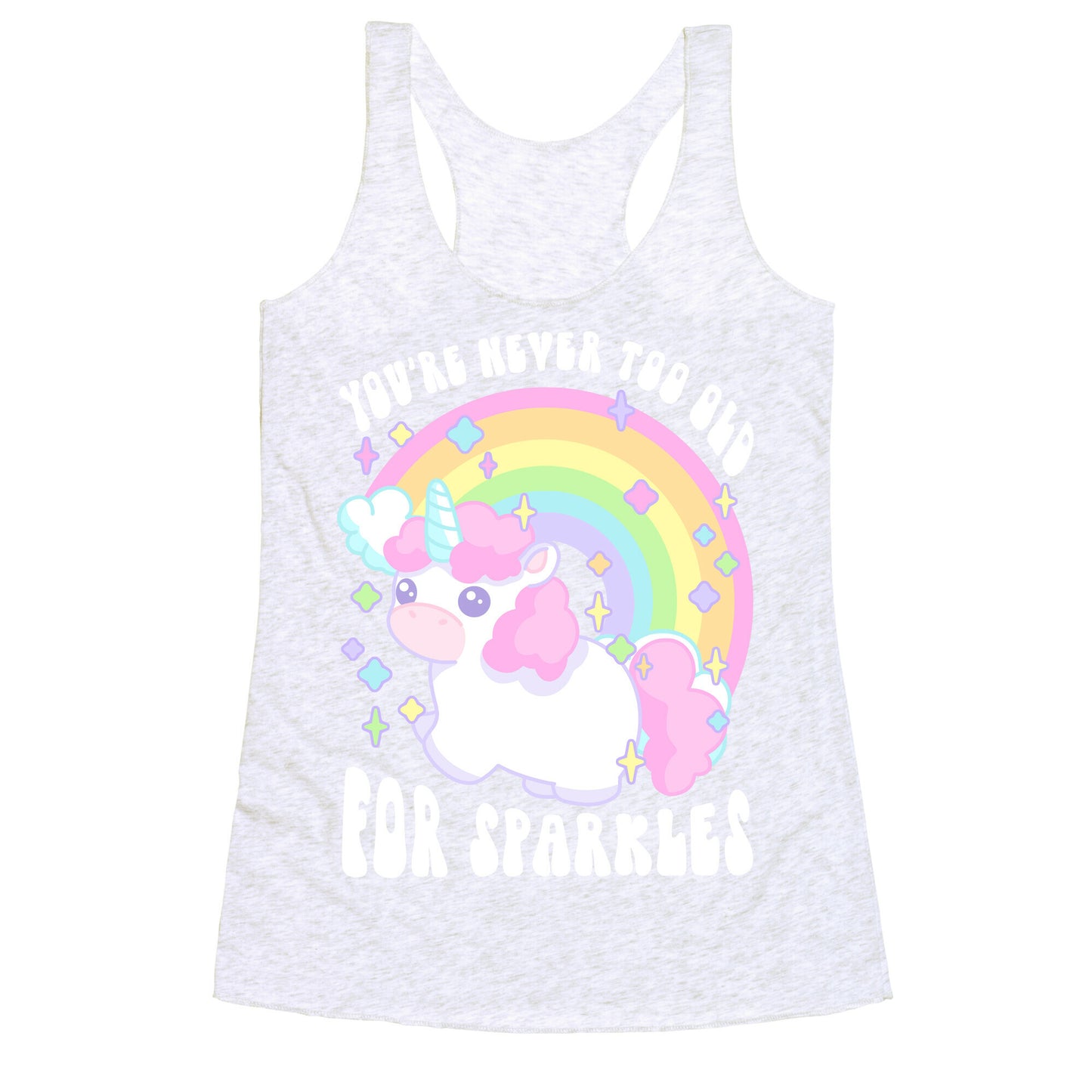 You're Never Too Old For Sparkles Racerback Tank