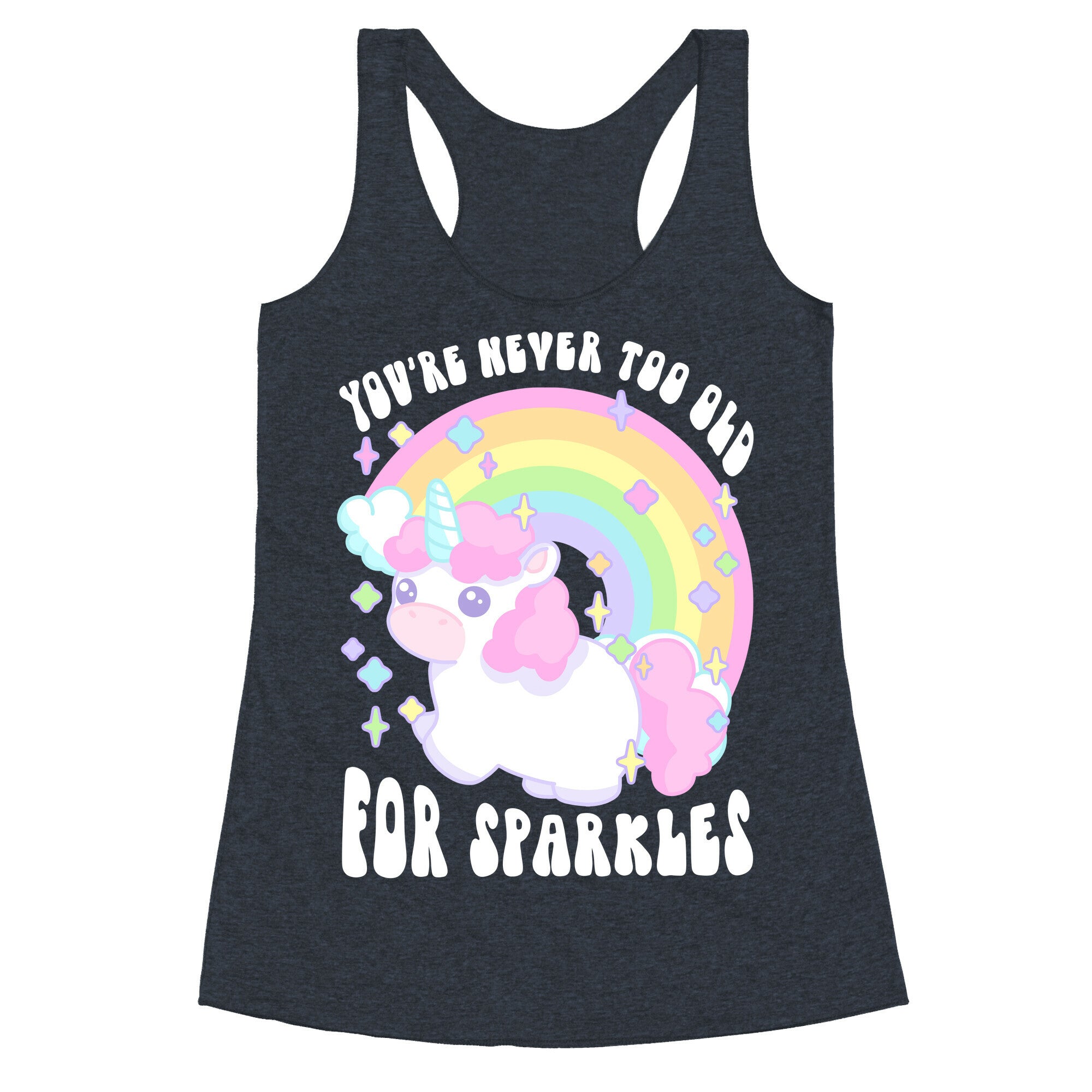 You're Never Too Old For Sparkles Racerback Tank