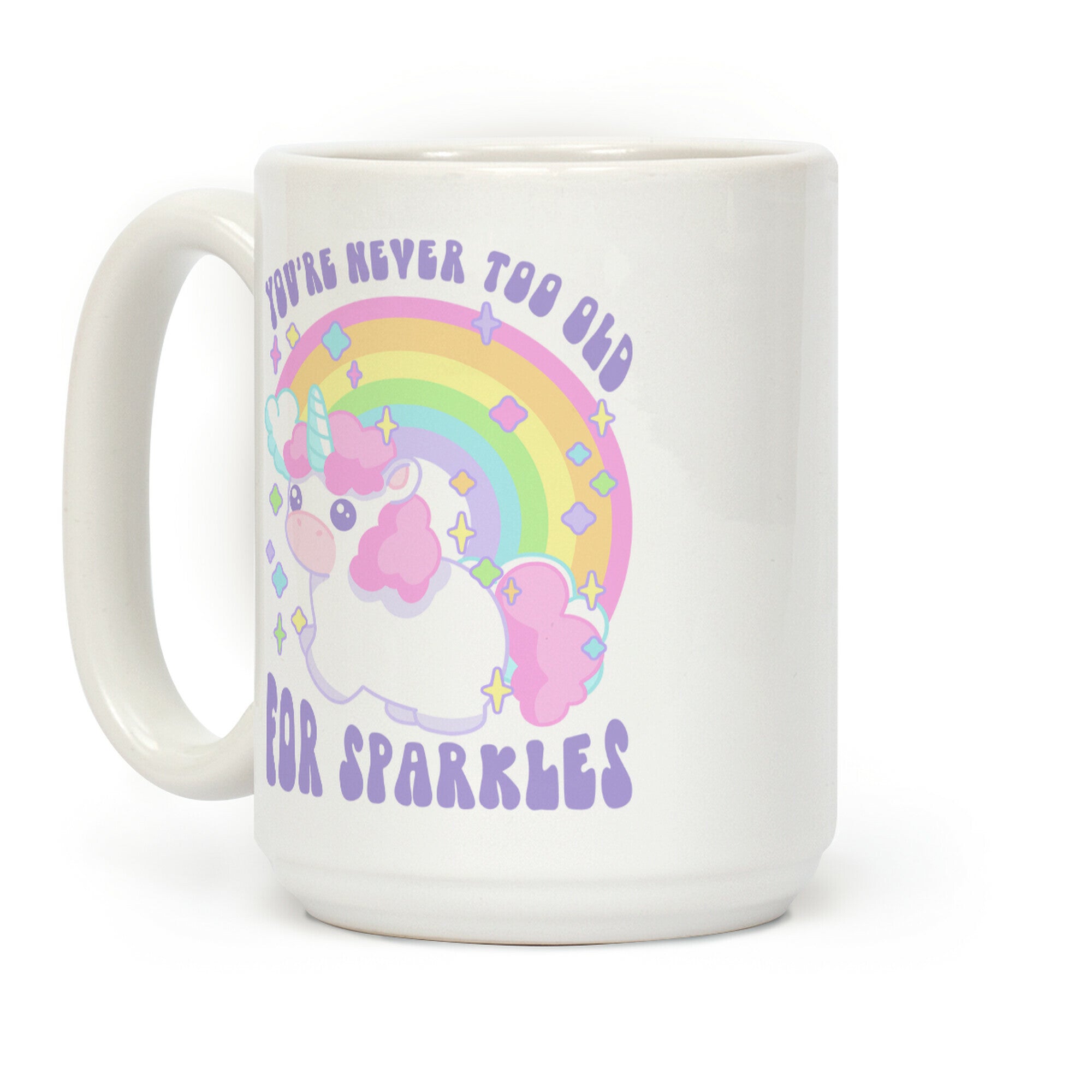 You're Never Too Old For Sparkles Coffee Mug