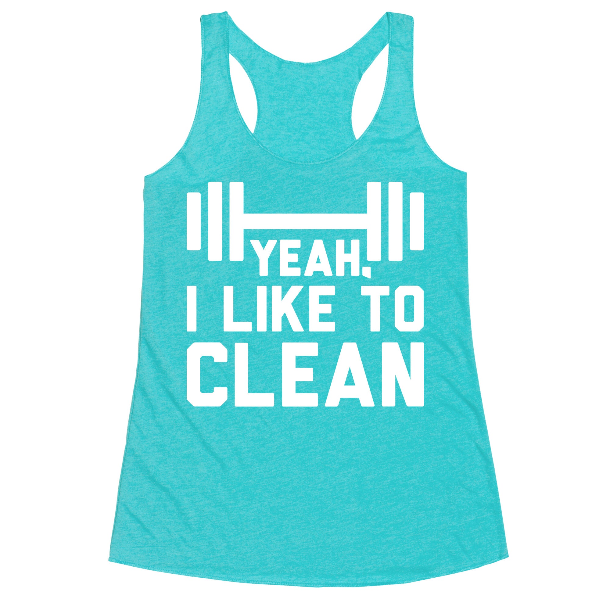 Yeah, I Like To Clean  Racerback Tank