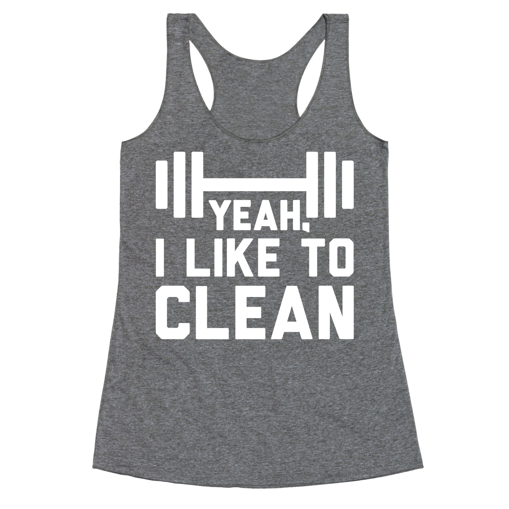 Yeah, I Like To Clean  Racerback Tank