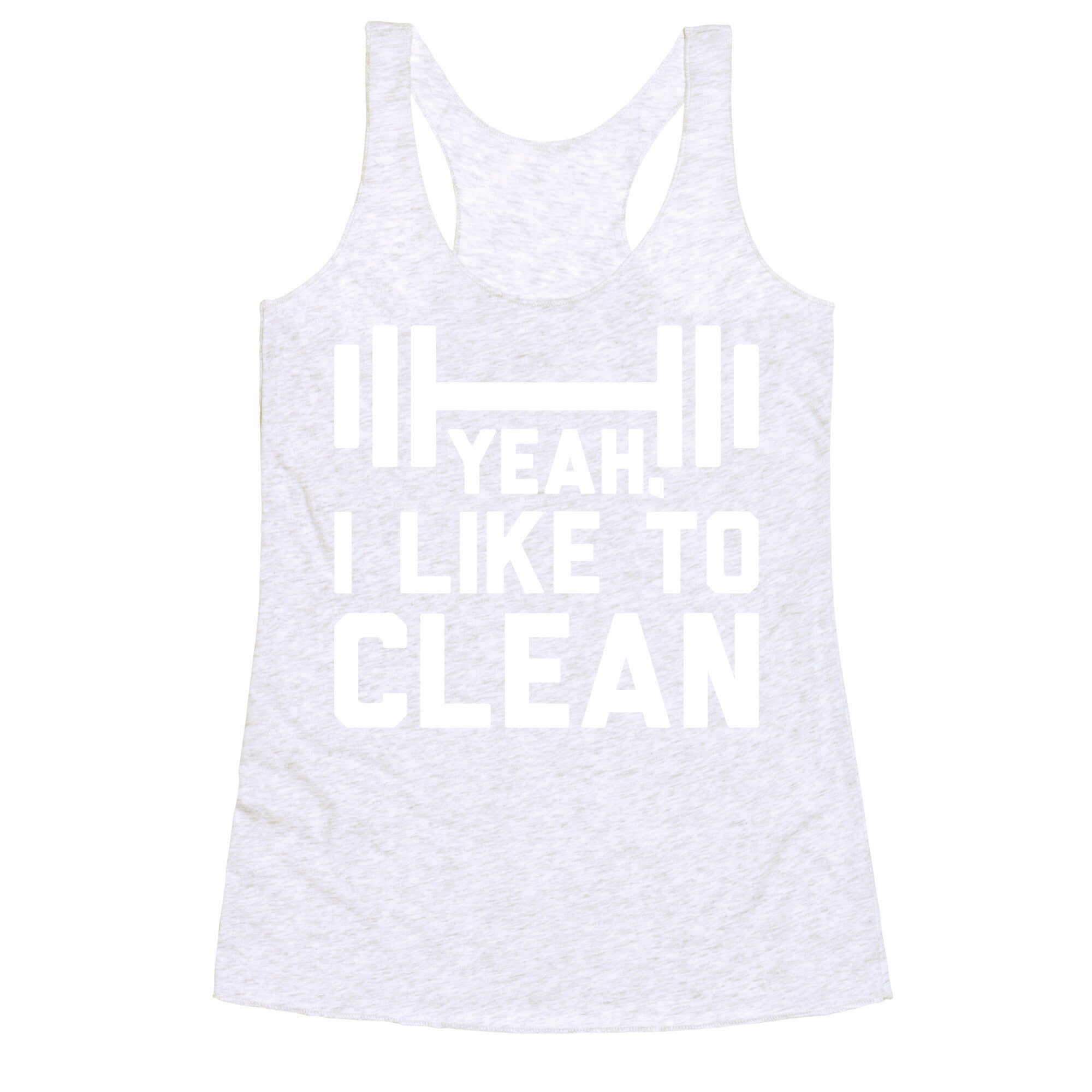 Yeah, I Like To Clean  Racerback Tank