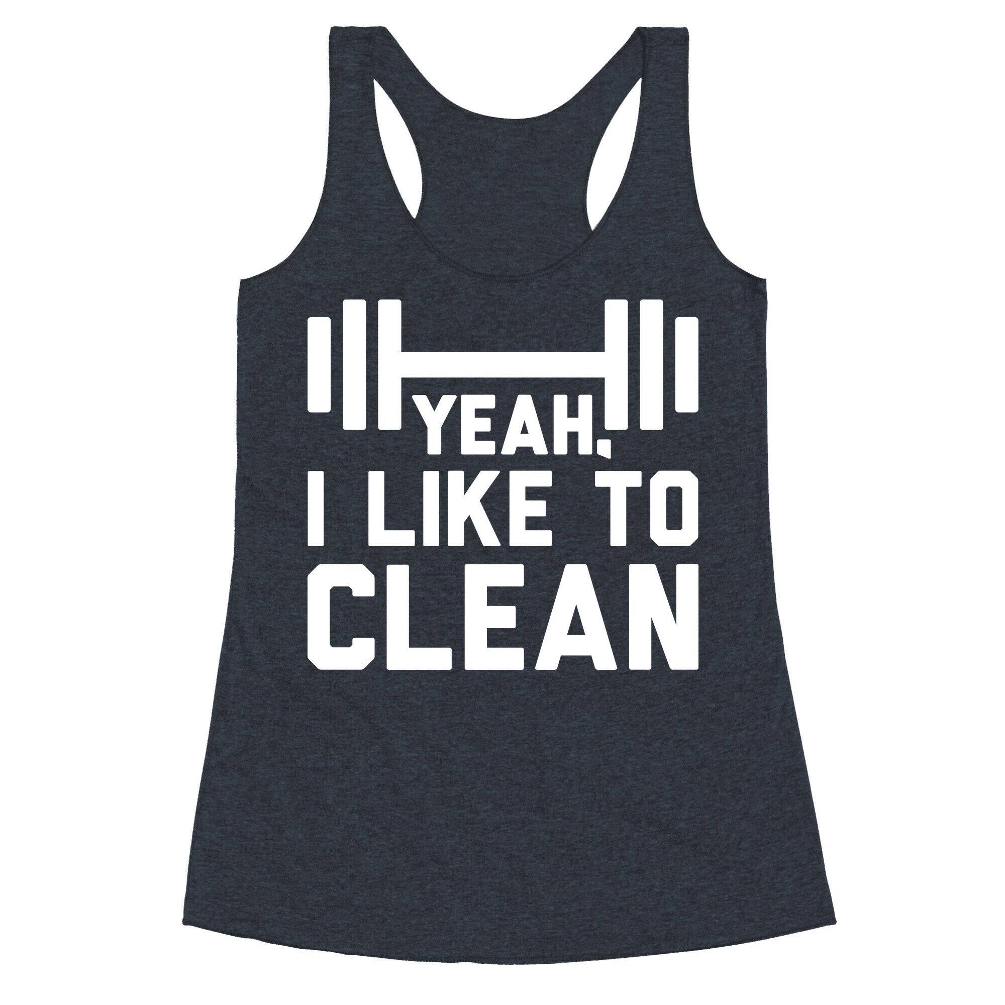 Yeah, I Like To Clean  Racerback Tank