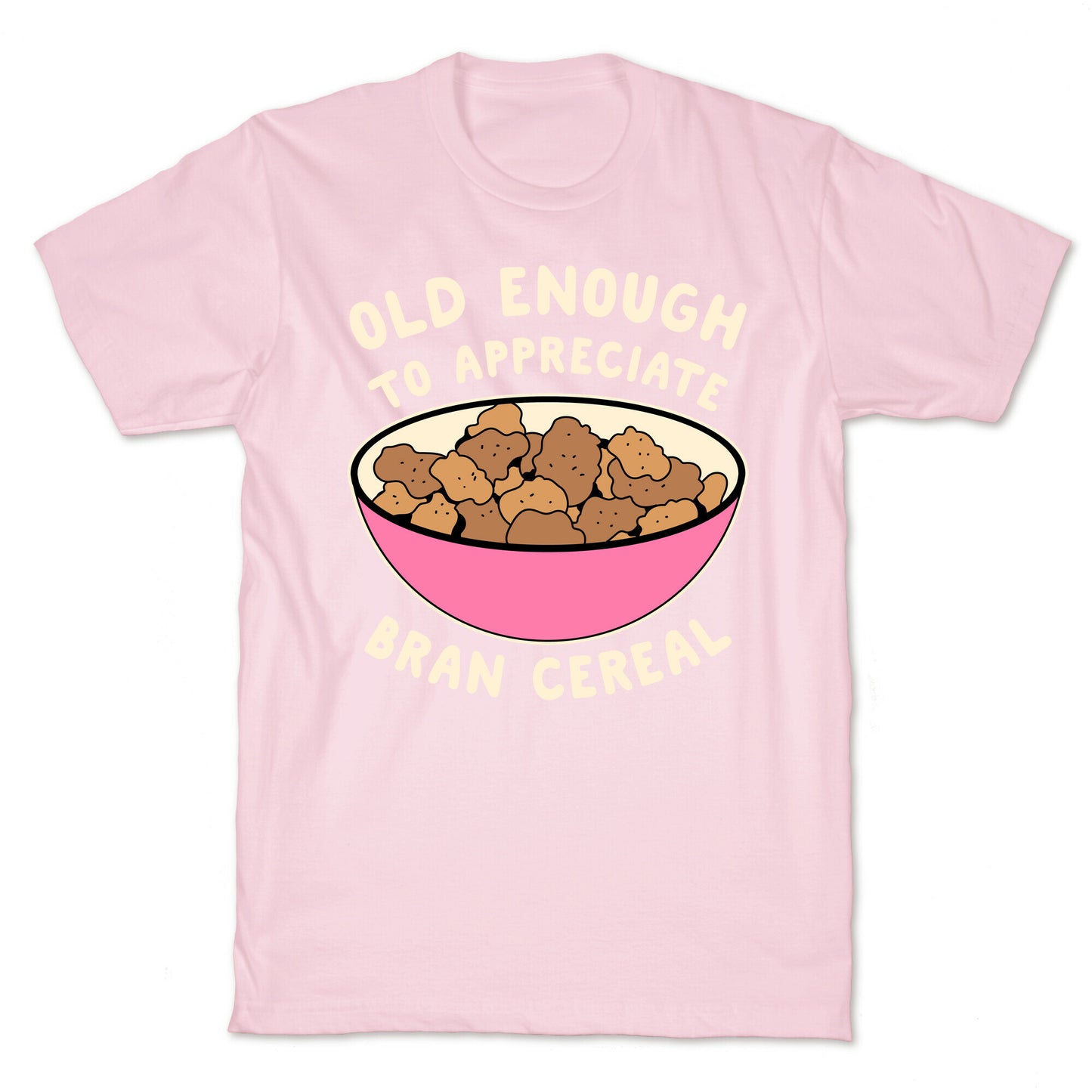 Old Enough to Appreciate Bran Cereal T-Shirt