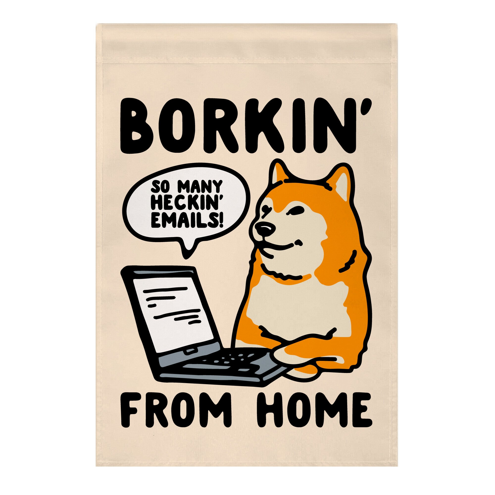 Borkin' From Home Garden Flag