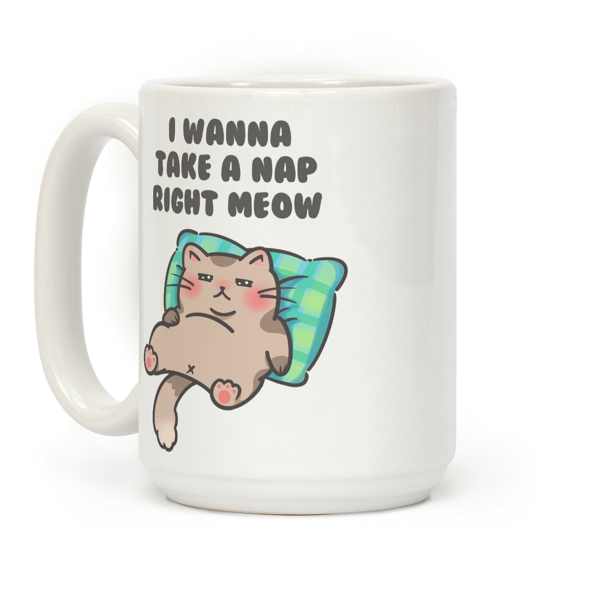 I Wanna Take A Nap Right Meow Coffee Mug