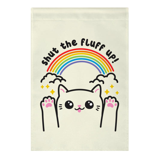 Shut The Fluff Up! Cat Garden Flag