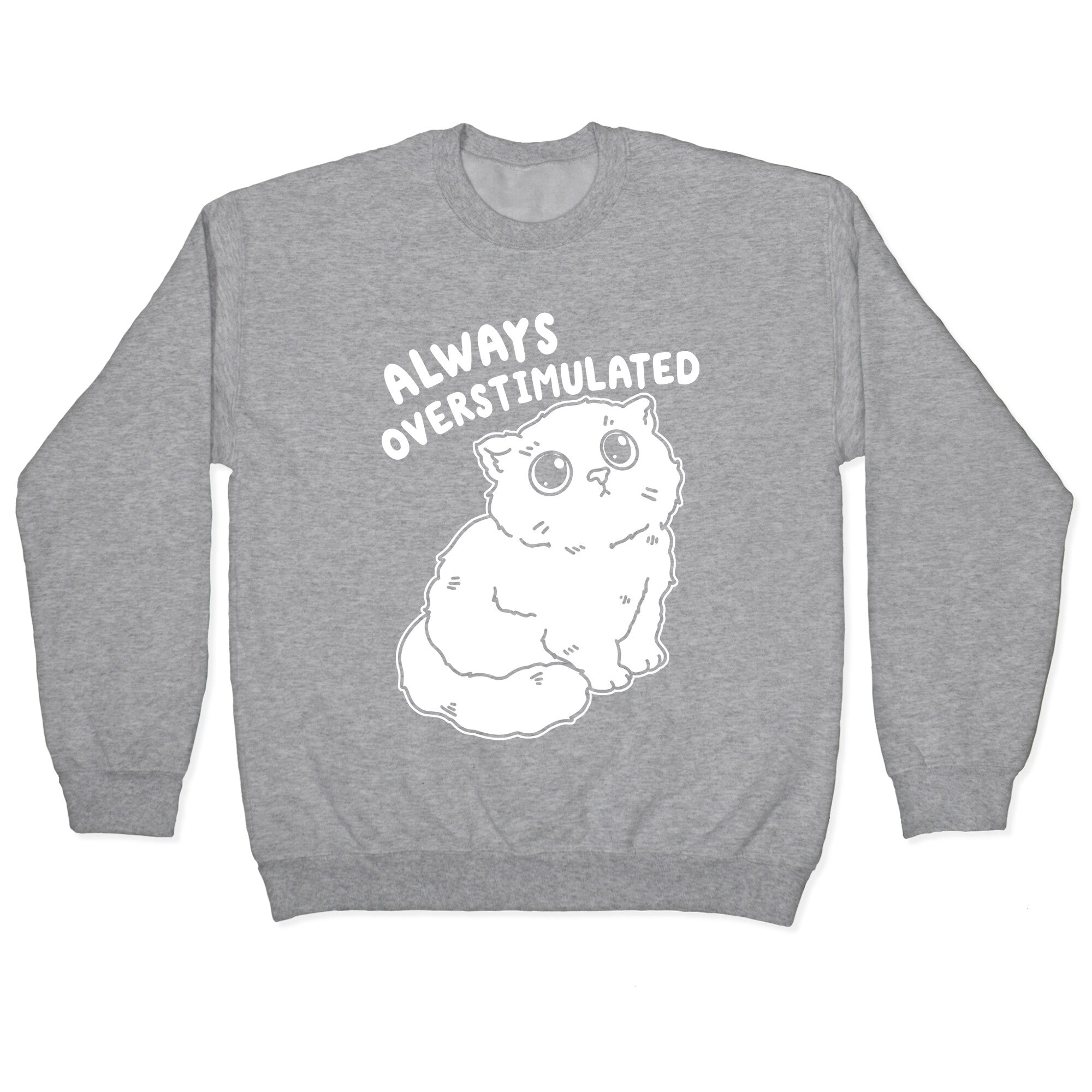 Always Overstimulated Cat Crewneck Sweatshirt
