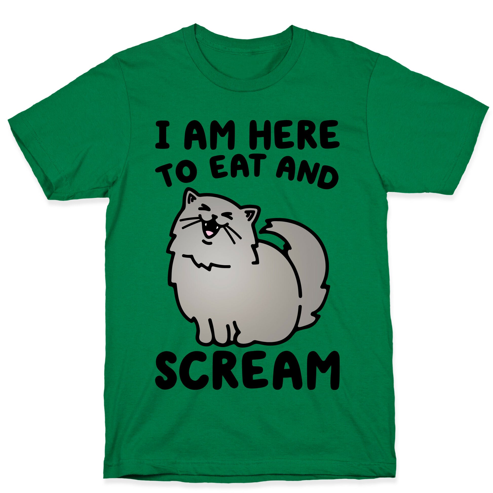 I Am Here To Eat and Scream T-Shirt