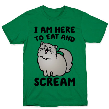 I Am Here To Eat and Scream T-Shirt