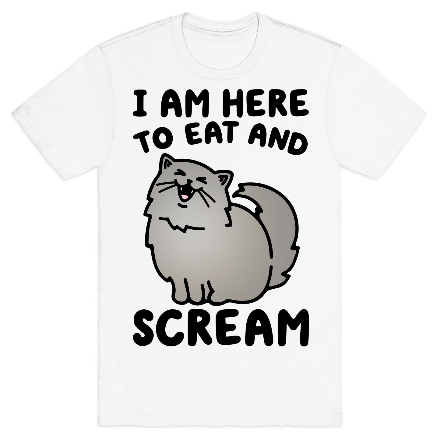 I Am Here To Eat and Scream T-Shirt