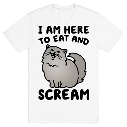 I Am Here To Eat and Scream T-Shirt