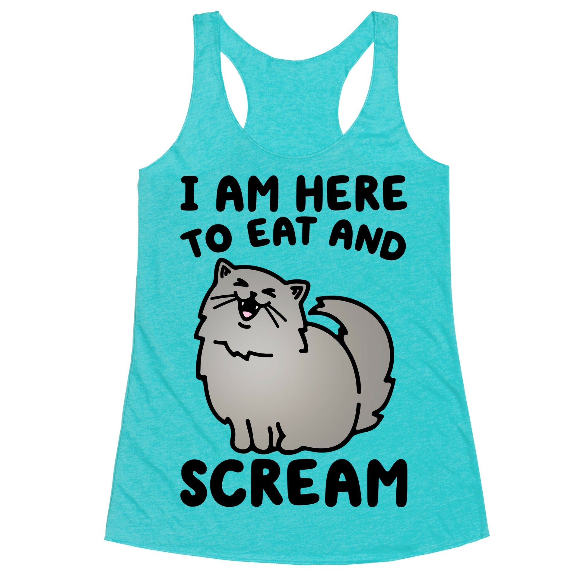 I Am Here To Eat and Scream Racerback Tank