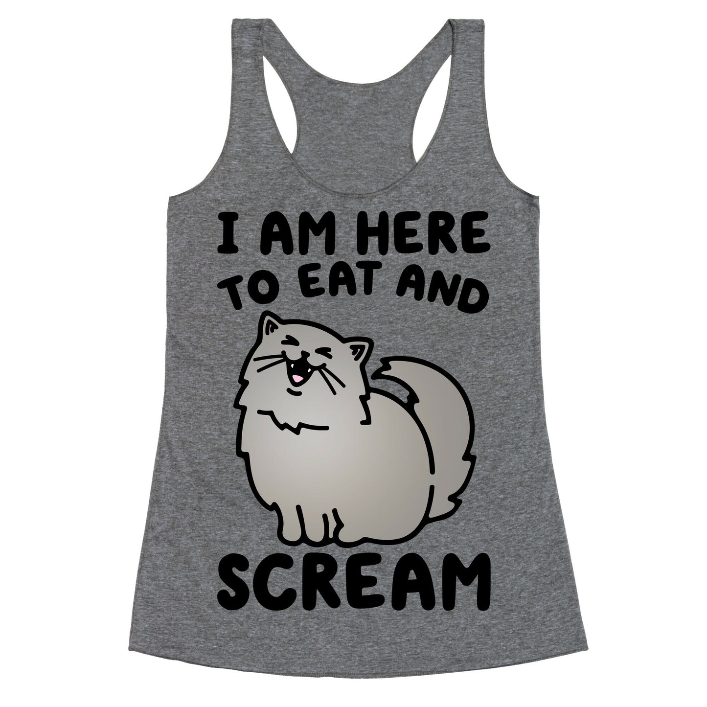 I Am Here To Eat and Scream Racerback Tank