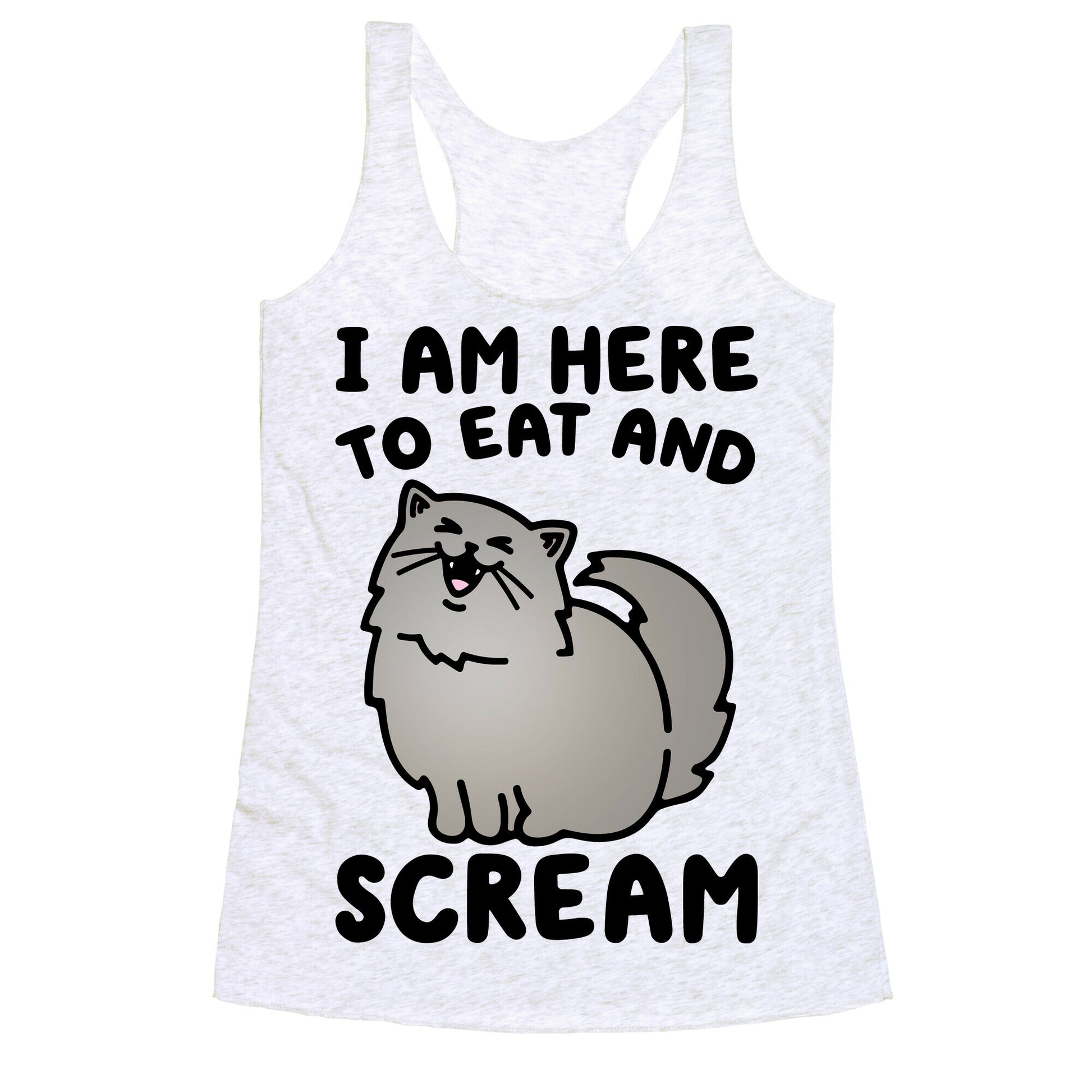I Am Here To Eat and Scream Racerback Tank