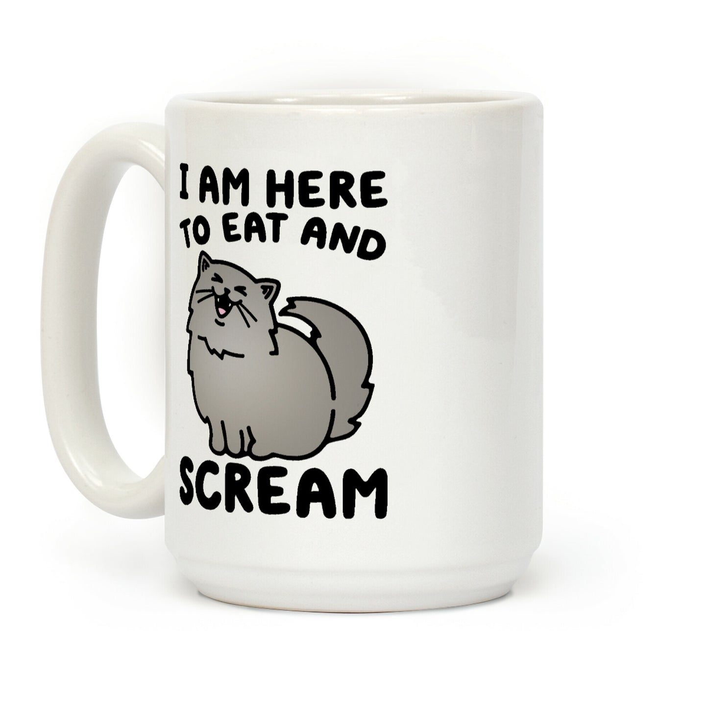 I Am Here To Eat and Scream Coffee Mug