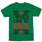 I Would Like To RAGE T-Shirt