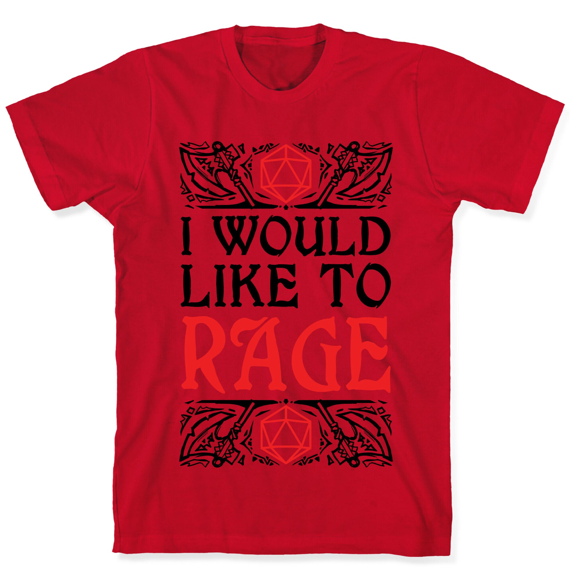 I Would Like To RAGE T-Shirt