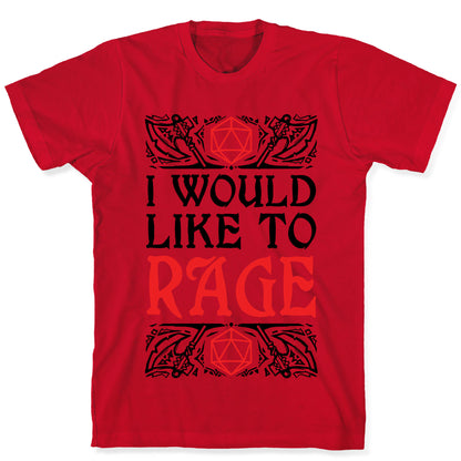 I Would Like To RAGE T-Shirt