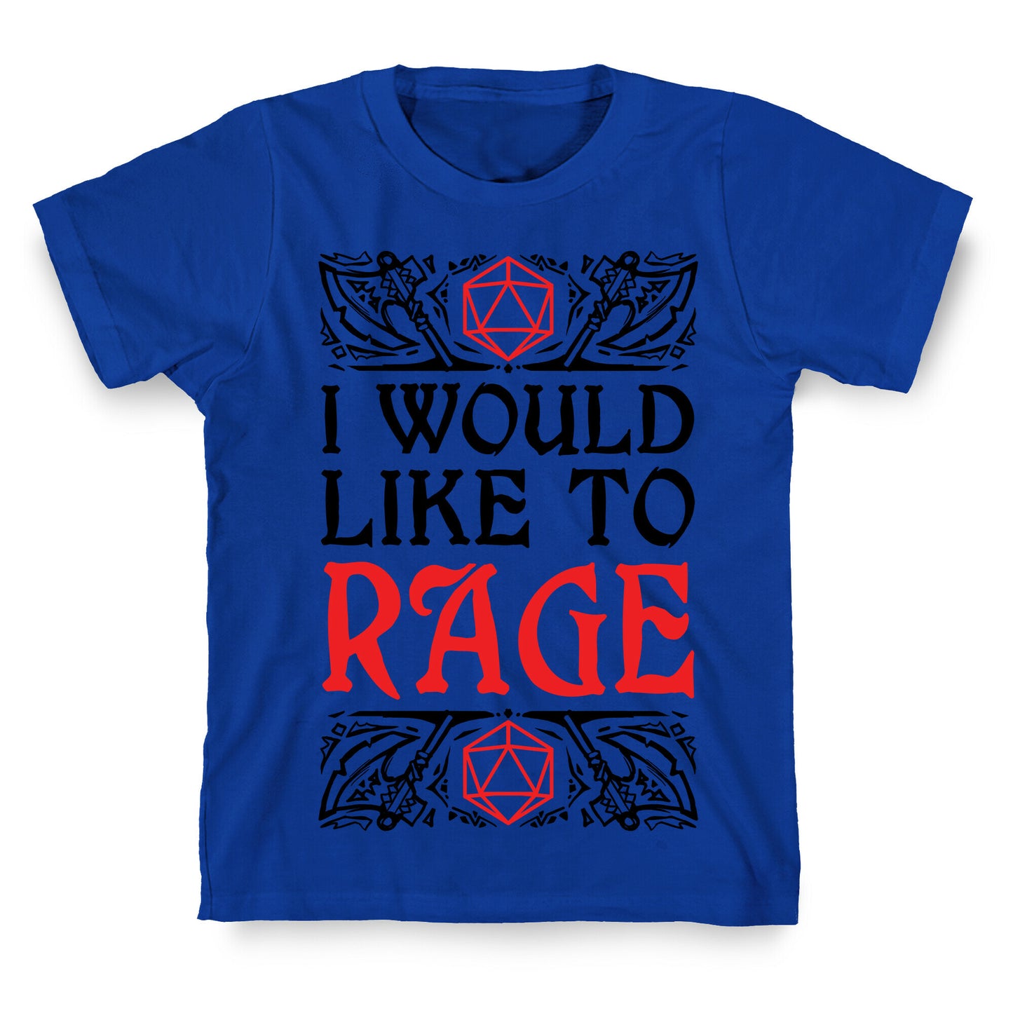 I Would Like To RAGE T-Shirt