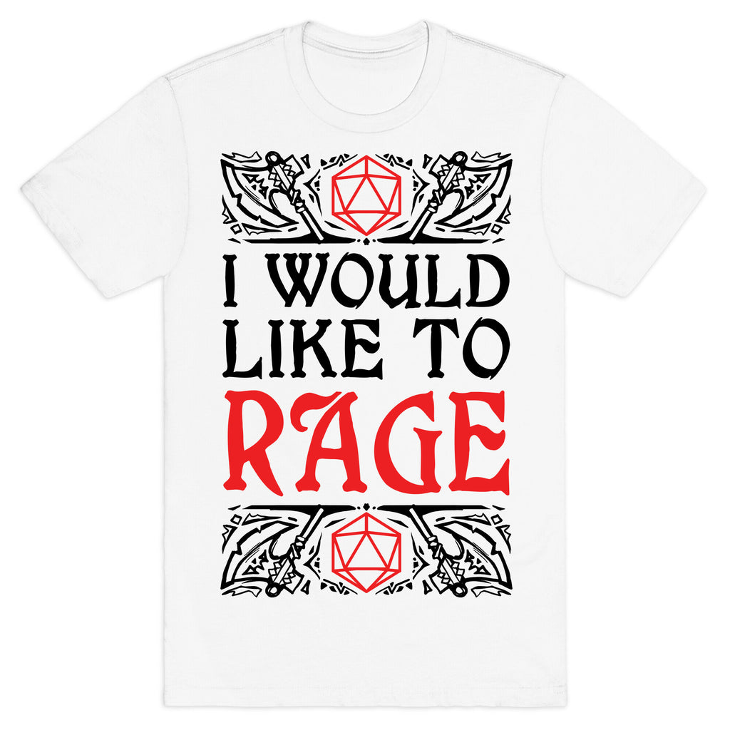 I Would Like To RAGE T-Shirt