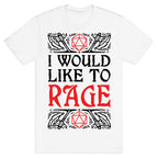 I Would Like To RAGE T-Shirt