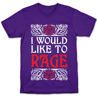 I Would Like To RAGE T-Shirt
