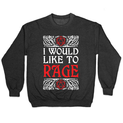 I Would Like To RAGE Crewneck Sweatshirt