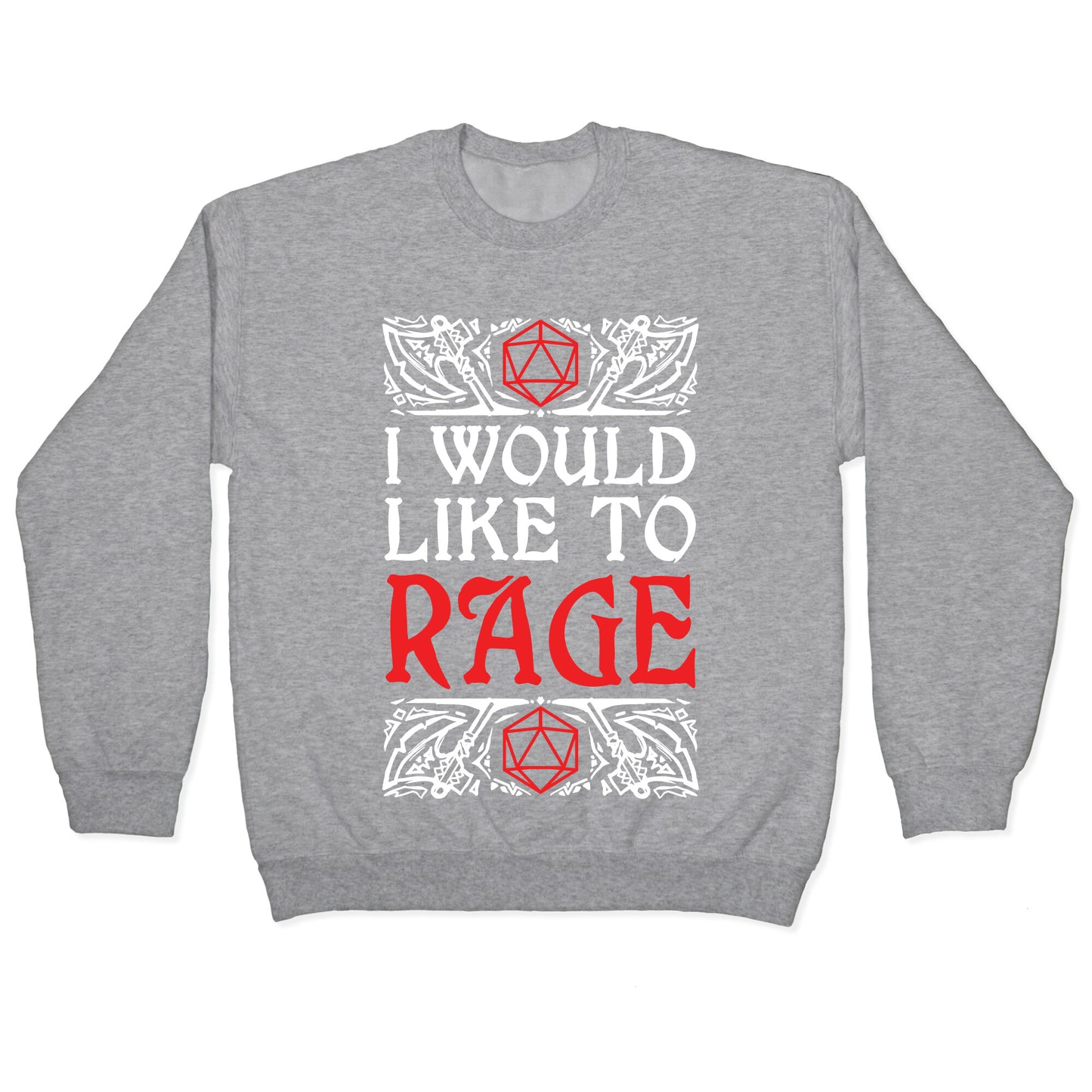 I Would Like To RAGE Crewneck Sweatshirt