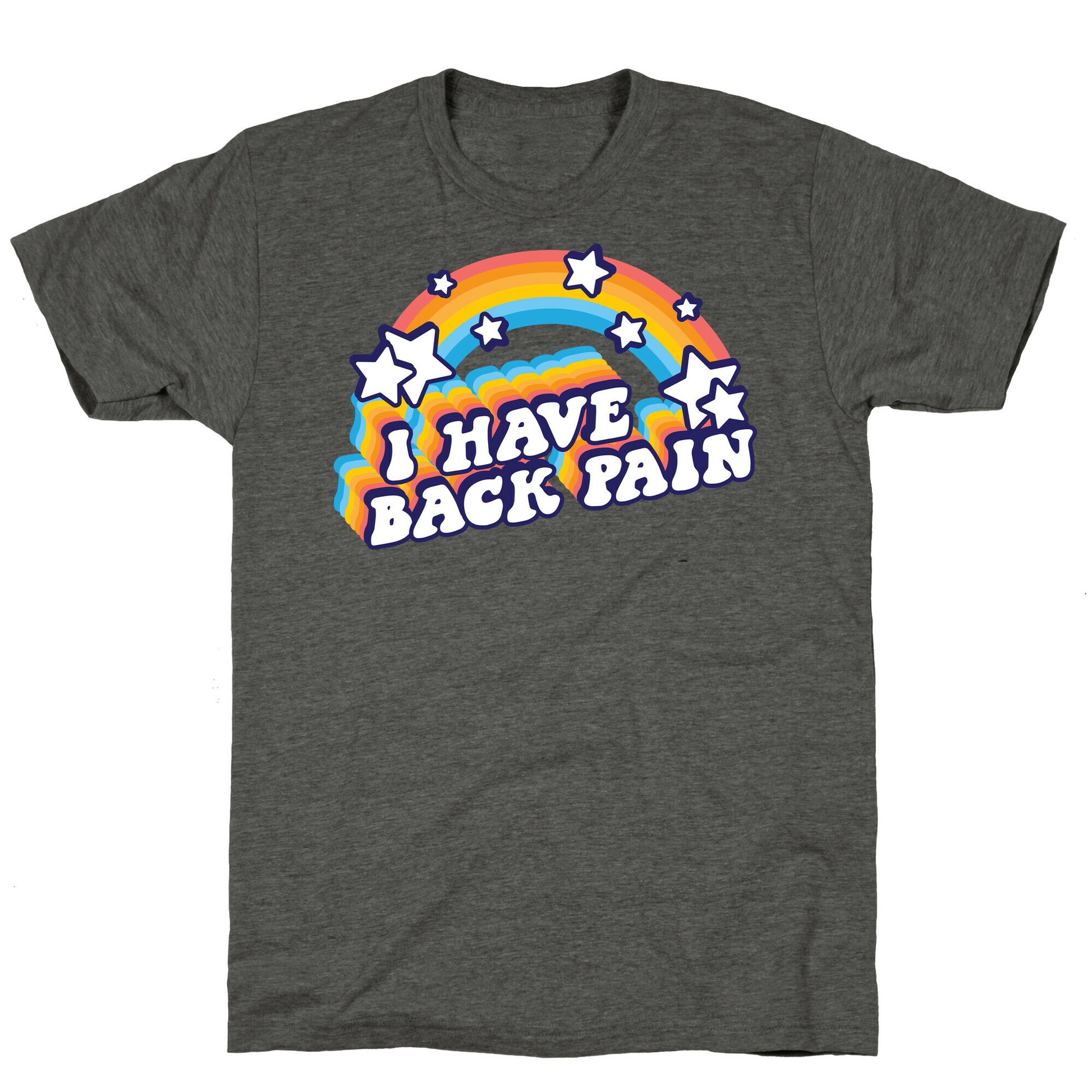 I Have Back Pain Rainbow Unisex Triblend Tee