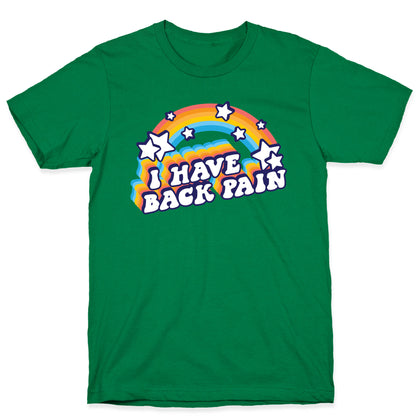 I Have Back Pain Rainbow T-Shirt