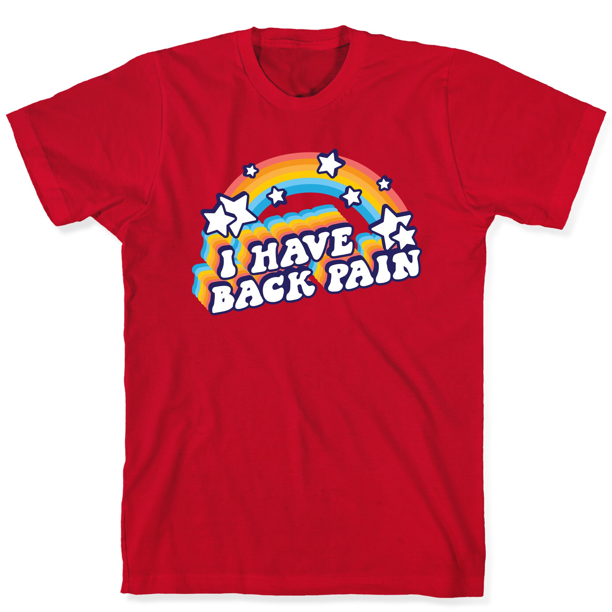 I Have Back Pain Rainbow T-Shirt