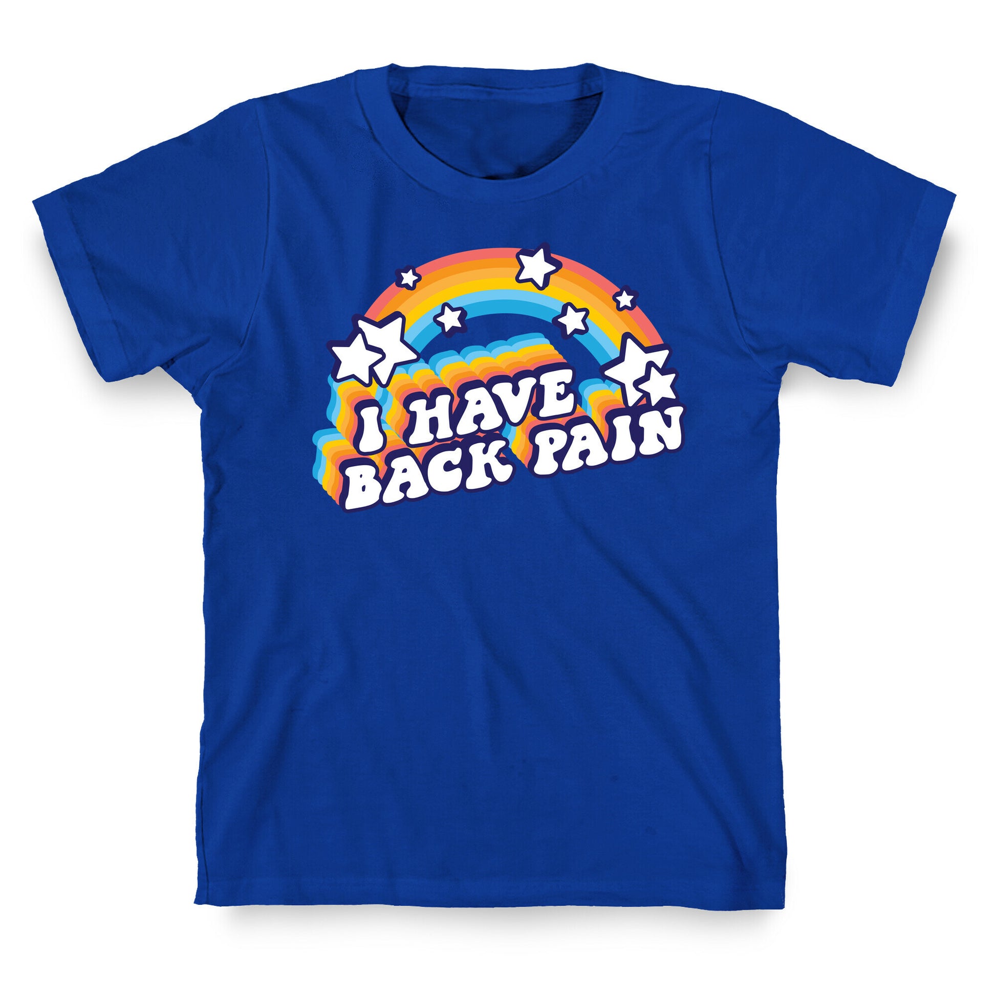 I Have Back Pain Rainbow T-Shirt