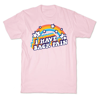 I Have Back Pain Rainbow T-Shirt