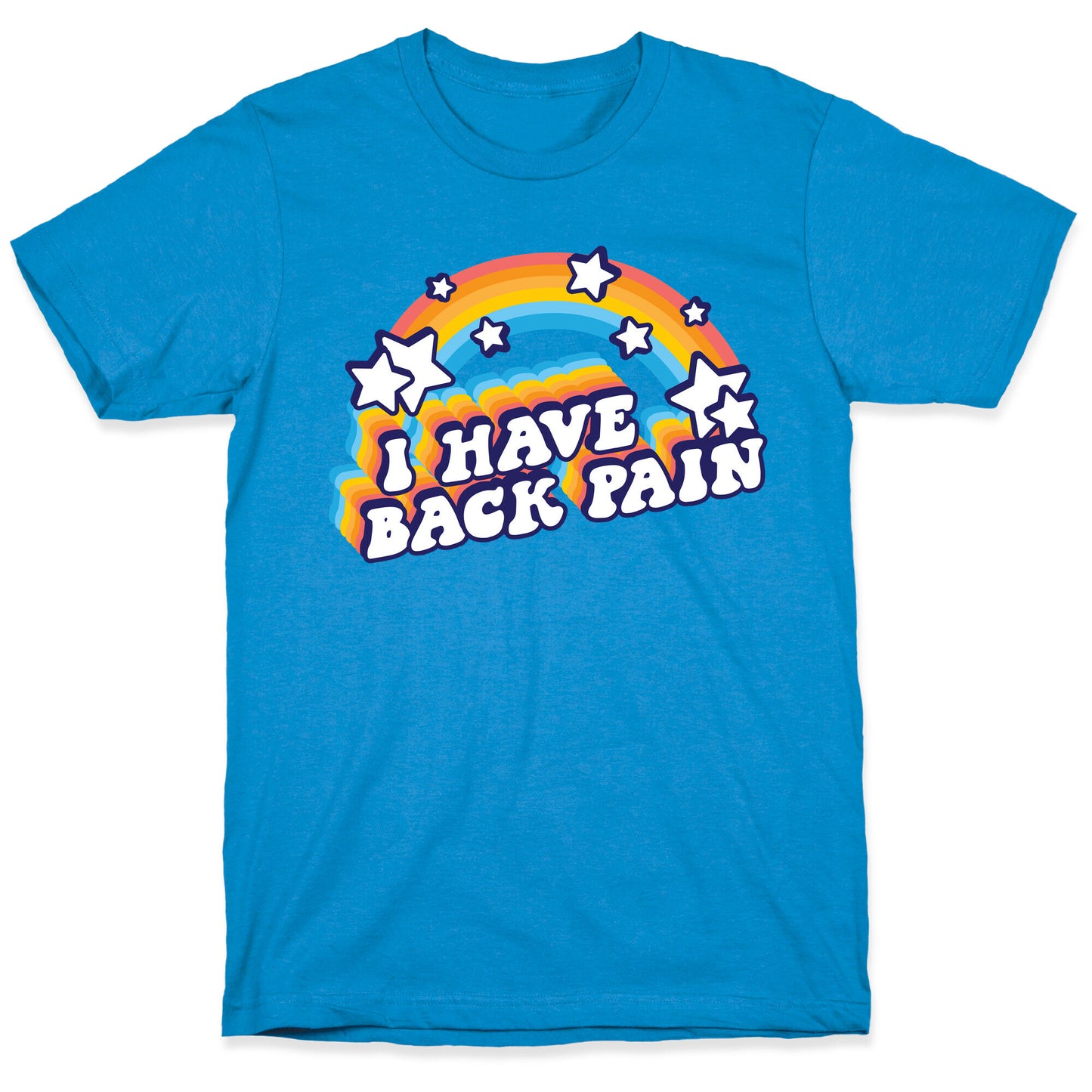 I Have Back Pain Rainbow T-Shirt