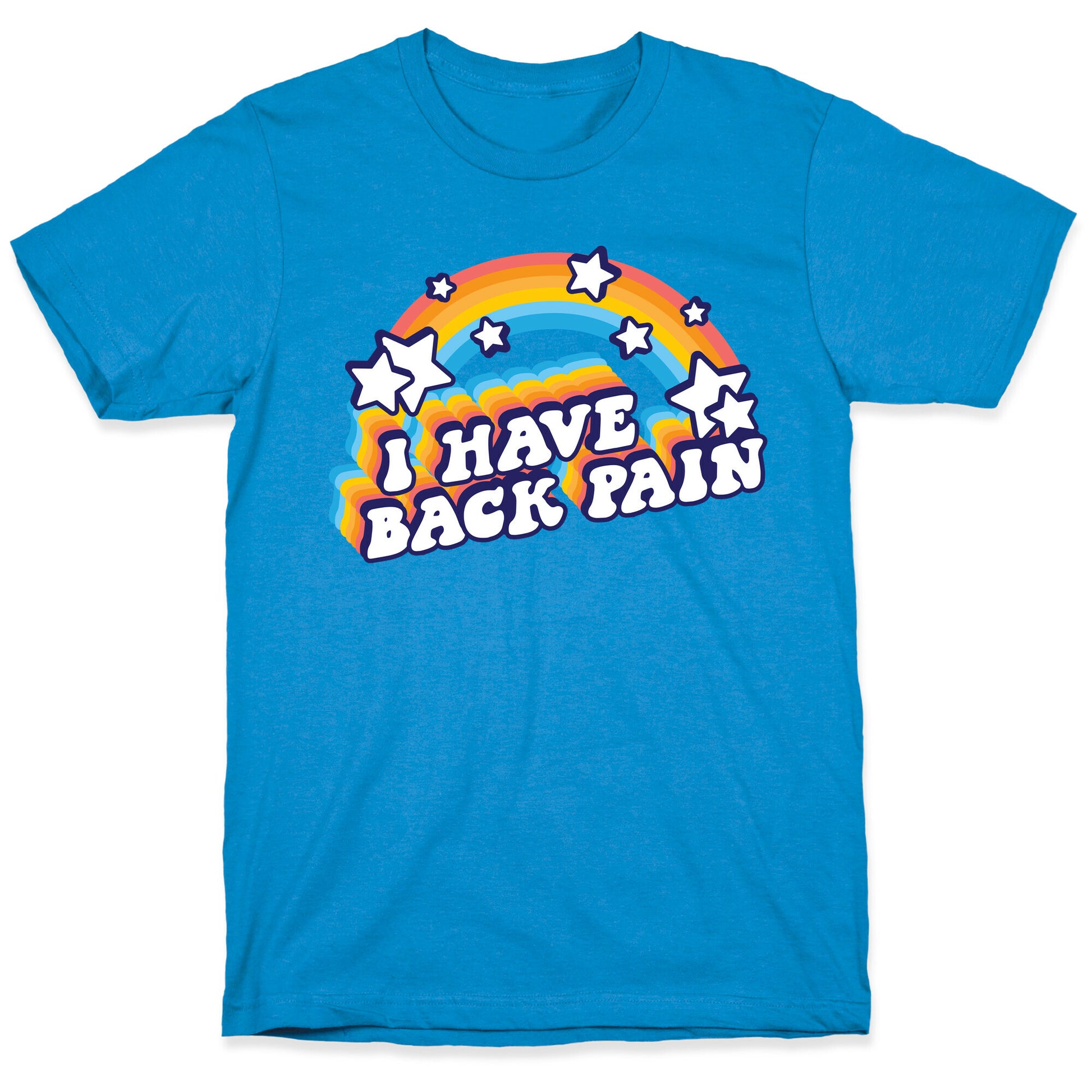 I Have Back Pain Rainbow T-Shirt