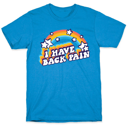 I Have Back Pain Rainbow T-Shirt