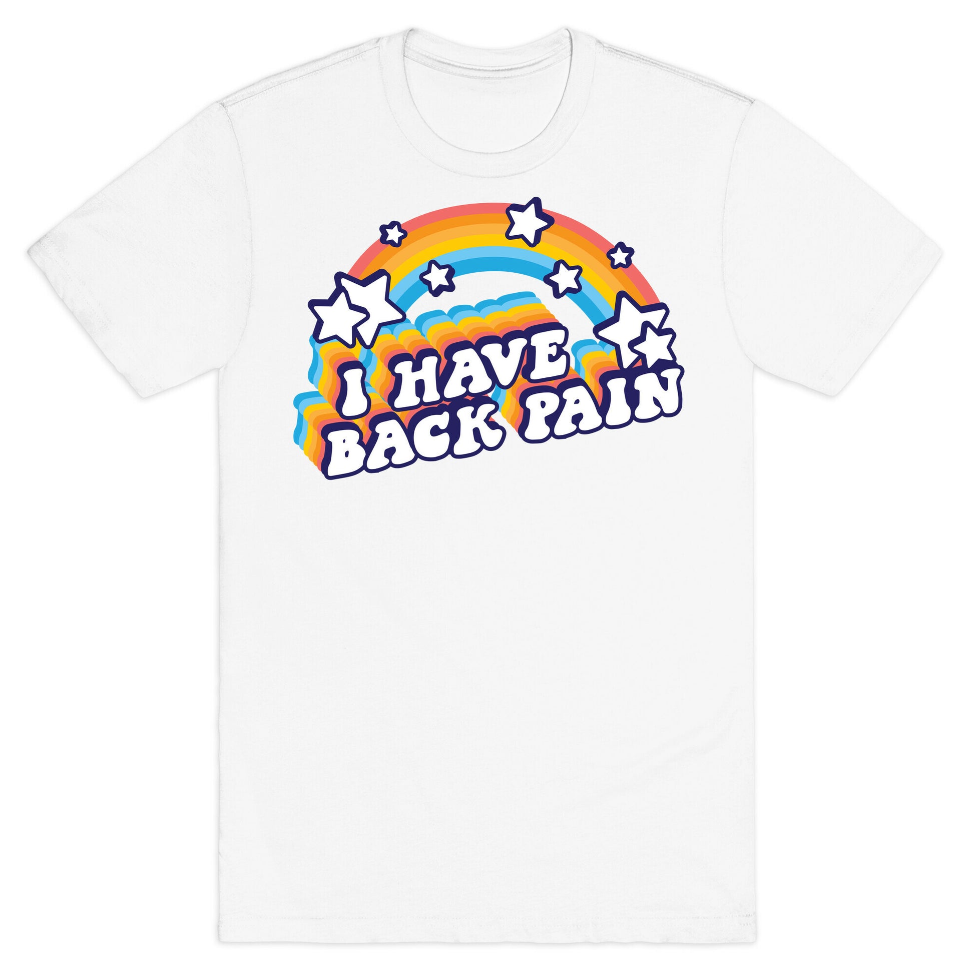 I Have Back Pain Rainbow T-Shirt