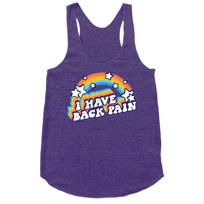 I Have Back Pain Rainbow Racerback Tank