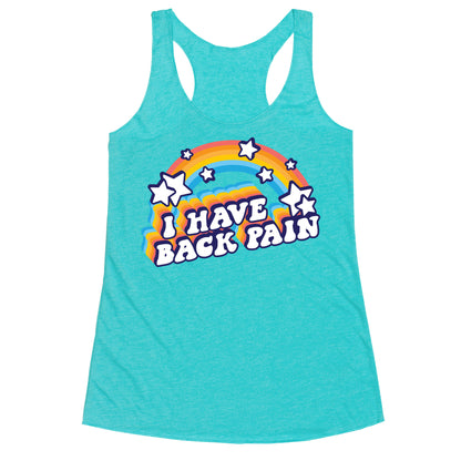 I Have Back Pain Rainbow Racerback Tank